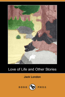 Love of Life and Other Stories (Dodo Press) (Paperback)
