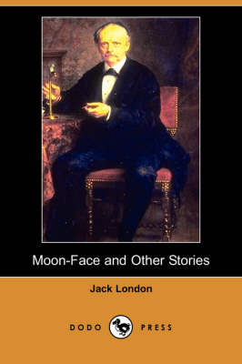Moon-Face and Other Stories (Dodo Press) (Paperback)
