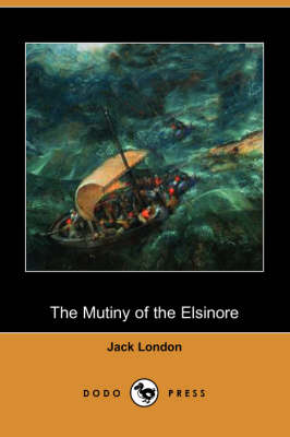 The Mutiny of the Elsinore (Dodo Press) (Paperback)