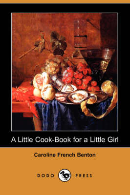 A Little Cook-Book for a Little Girl (Dodo Press) (Paperback)
