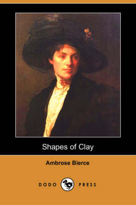 Shapes of Clay (Dodo Press) (Paperback)