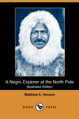 A Negro Explorer at the North Pole (Illustrated Edition) (Dodo Press) (Paperback)