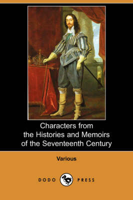 Characters from the Histories and Memoirs of the Seventeenth Century (Dodo Press) (Paperback)