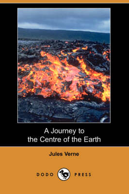 A Journey to the Centre of the Earth (Dodo Press) (Paperback)