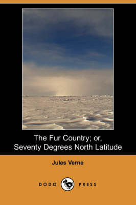 The Fur Country; Or, Seventy Degrees North Latitude (Dodo Press) (Paperback)