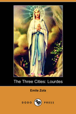 The Three Cities: Lourdes (Dodo Press) (Paperback)