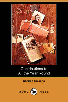 Contributions to All the Year Round (Dodo Press) (Paperback)