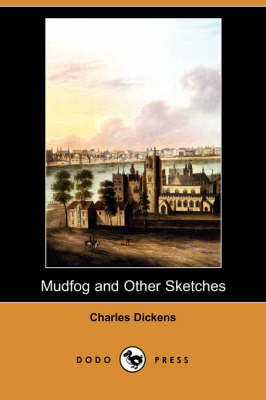Mudfog and Other Sketches (Dodo Press) (Paperback)