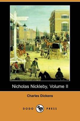 Nicholas Nickleby, Volume II (Dodo Press) (Paperback)