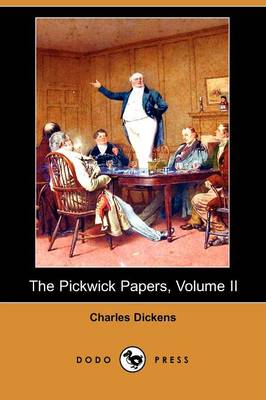 The Pickwick Papers, Volume II (Dodo Press) (Paperback)