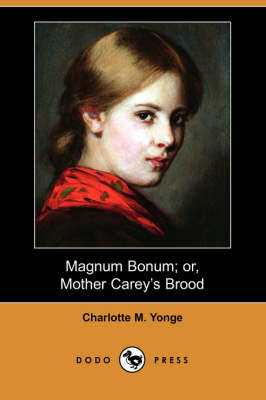 Magnum Bonum; Or, Mother Carey's Brood (Dodo Press) (Paperback)