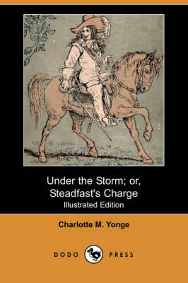 Under the Storm; Or, Steadfast's Charge (Illustrated Edition) (Dodo Press) (Paperback)