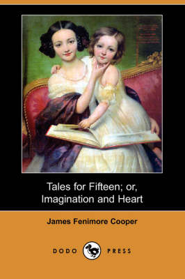 Tales for Fifteen; Or, Imagination and Heart (Dodo Press) (Paperback)