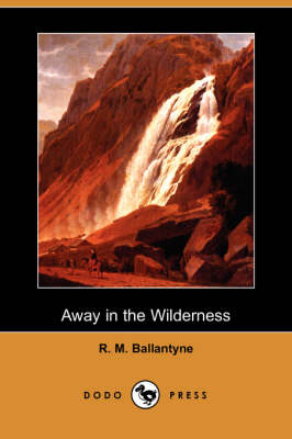 Away in the Wilderness (Dodo Press) (Paperback)