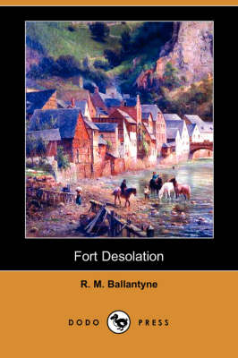 Fort Desolation (Dodo Press) (Paperback)