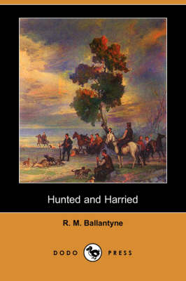 Hunted and Harried (Dodo Press) (Paperback)