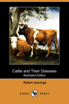 Cattle and Their Diseases (Illustrated Edition) (Dodo Press) (Paperback)