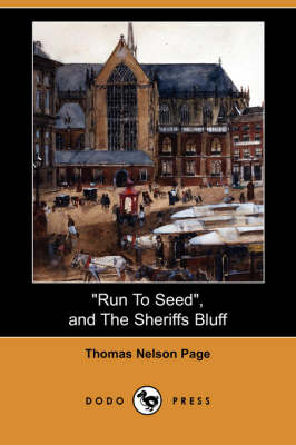Run to Seed, and the Sheriffs Bluff (Dodo Press) (Paperback)