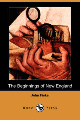 The Beginnings of New England (Dodo Press) (Paperback)