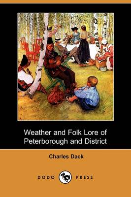 Weather and Folk Lore of Peterborough and District (Dodo Press) (Paperback)