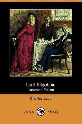 Lord Kilgobbin (Illustrated Edition) (Dodo Press) (Paperback)