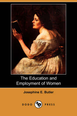 The Education and Employment of Women (Dodo Press) (Paperback)