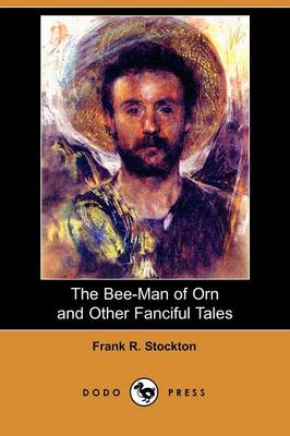The Bee-Man of Orn and Other Fanciful Tales (Dodo Press) (Paperback)