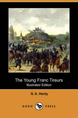 The Young Franc Tireurs (Dodo Press) (Paperback)