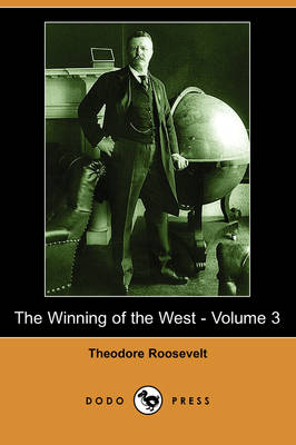 The Winning of the West - Volume 3 (Dodo Press) (Paperback)