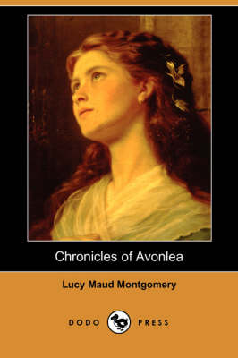 Chronicles of Avonlea (Dodo Press) (Paperback)