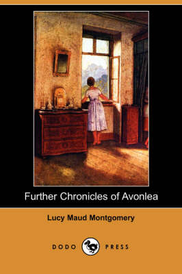 Further Chronicles of Avonlea (Dodo Press) (Paperback)