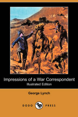Impressions of a War Correspondent (Illustrated Edition) (Dodo Press) (Paperback)
