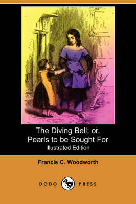 The Diving Bell; Or, Pearls to Be Sought for (Illustrated Edition) (Dodo Press) (Paperback)