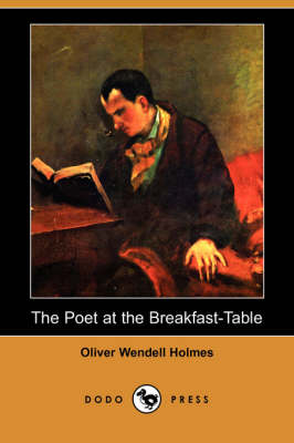 The Poet at the Breakfast-Table (Dodo Press) (Paperback)