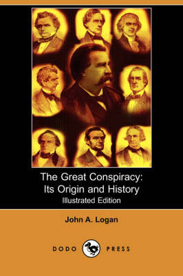 The Great Conspiracy: Its Origin and History (Illustrated Edition) (Dodo Press) (Paperback)