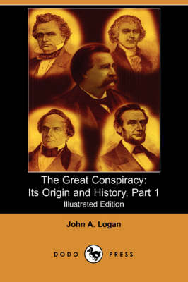 The Great Conspiracy: Its Origin and History, Part 1 (Illustrated Edition) (Dodo Press) (Paperback)