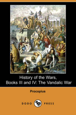 History of the Wars, Books III and IV: The Vandalic War (Dodo Press) (Paperback)