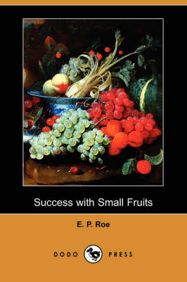 Success with Small Fruits (Dodo Press) (Paperback)