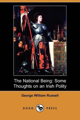 The National Being: Some Thoughts on an Irish Polity (Dodo Press) (Paperback)