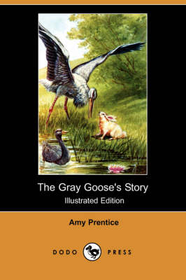 The Gray Goose's Story (Illustrated Edition) (Dodo Press) (Paperback)