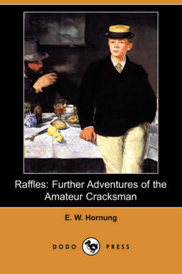 Raffles: Further Adventures of the Amateur Cracksman (Dodo Press) (Paperback)
