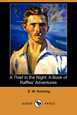 A Thief in the Night: A Book of Raffles' Adventures (Dodo Press) (Paperback)