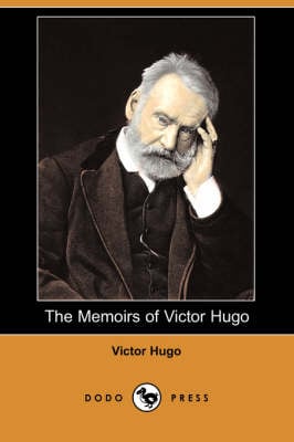 The Memoirs of Victor Hugo (Dodo Press) (Paperback)