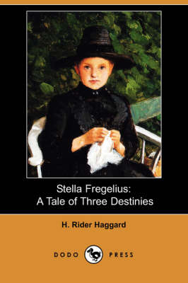 Stella Fregelius: A Tale of Three Destinies (Dodo Press) (Paperback)