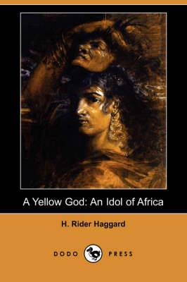 A Yellow God: An Idol of Africa (Dodo Press) (Paperback)