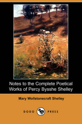 Notes to the Complete Poetical Works of Percy Bysshe Shelley (Dodo Press) (Paperback)