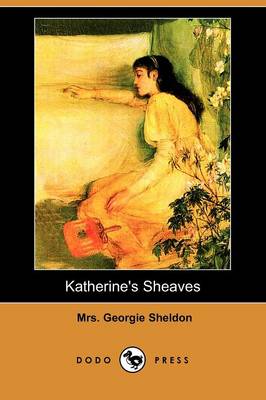 Katherine's Sheaves (Dodo Press) (Paperback)