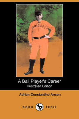 A Ball Player's Career (Illustrated Edition) (Dodo Press) (Paperback)