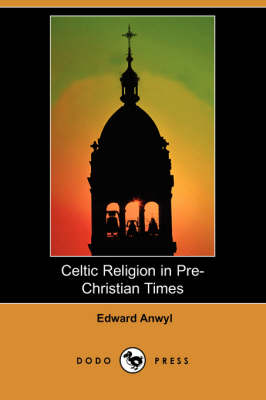 Celtic Religion in Pre-Christian Times (Dodo Press) (Paperback)