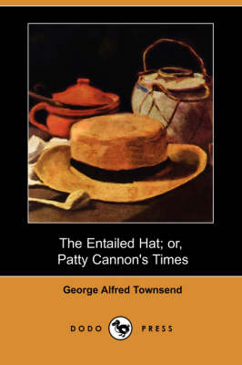 The Entailed Hat; Or, Patty Cannon's Times (Dodo Press) (Paperback)